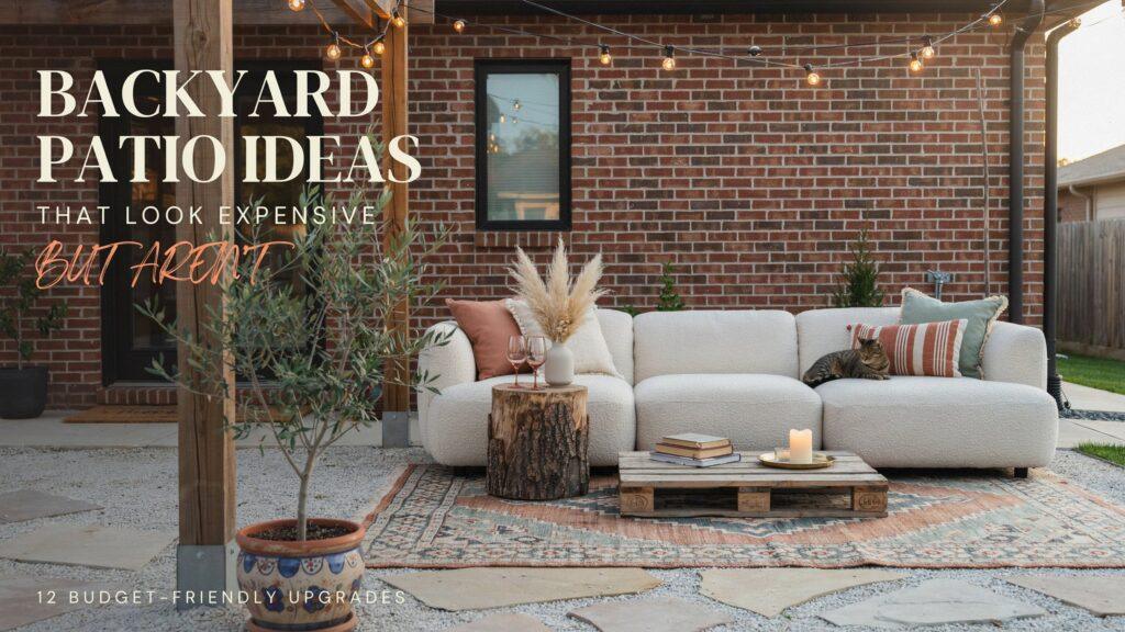 Backyard Patio Ideas That Look Expensive But Aren't